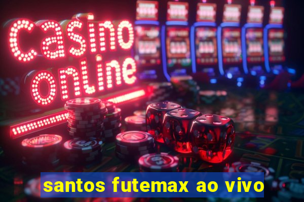 santos futemax ao vivo